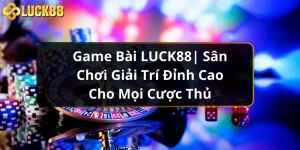 game-bai-luck88